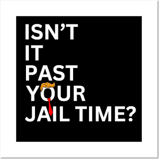 Isn't It Past Your Jail Time (v7) Posters and Art